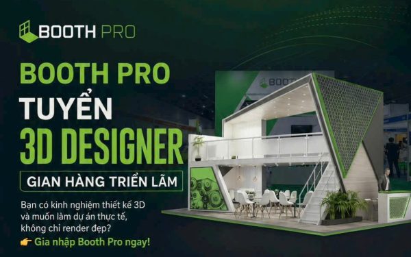 BOOTH PRO TUYỂN DỤNG – 3D DESIGNER (THIẾT KẾ GIAN HÀNG TRIỂN LÃM)